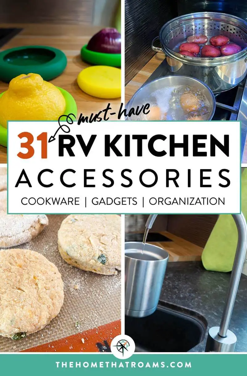 Pinterest image - (top left) food huggers on counter, (top right) pots of boiling potatoes and eggs on RV stove, (bottom left), biscuits on silicone baking mat, (bottom right) water purifier filling mug. Overlay text "31 must-have RV kitchen accessories (cookware, gadgets, organization)