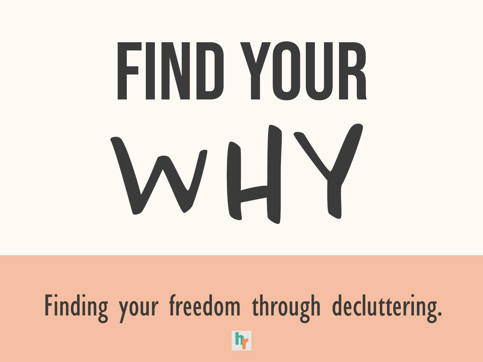 find your why - finding your freedom through decluttering