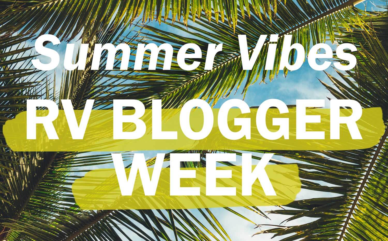 header with palm trees and text that reads 'Summer Vibes RV Blogger Week'